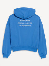 Please Bore Someone Else with Your Questions Blue Hoodie