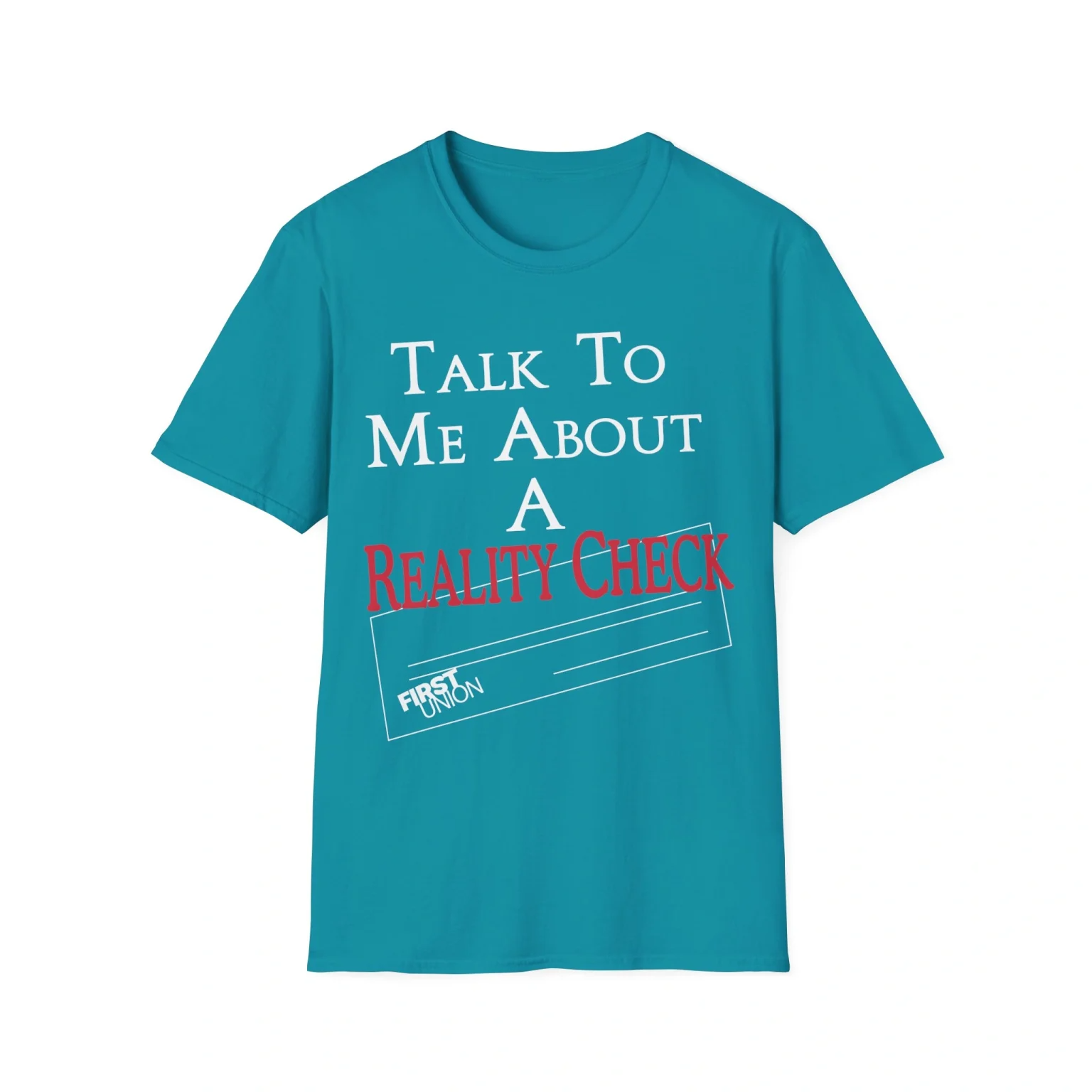 Talk to Me About A Reality Check T-Shirt